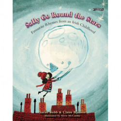 Sally Go Round The Stars: Favourite Rhymes from an Irish Childhood