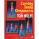 Carving Santa Ornaments with Tom Wolfe