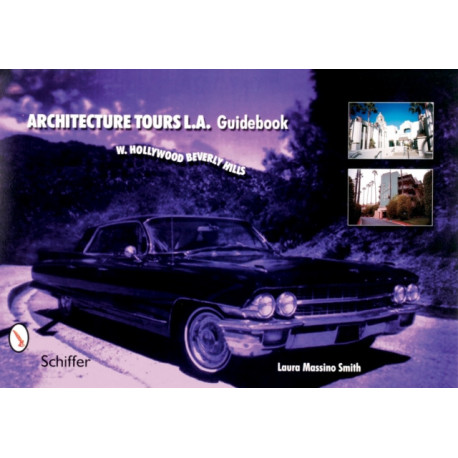 Architecture Tours L.A. Guidebook: West Hollywood / Beverly Hills