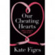 Our Cheating Hearts: Love and Loyalty, Lust and Lies