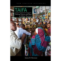Taifa: Making Nation and Race in Urban Tanzania