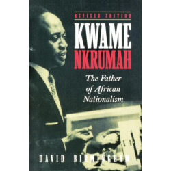 Kwame Nkrumah: The Father of African Nationalism