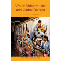 African Video Movies and Global Desires: A Ghanaian History