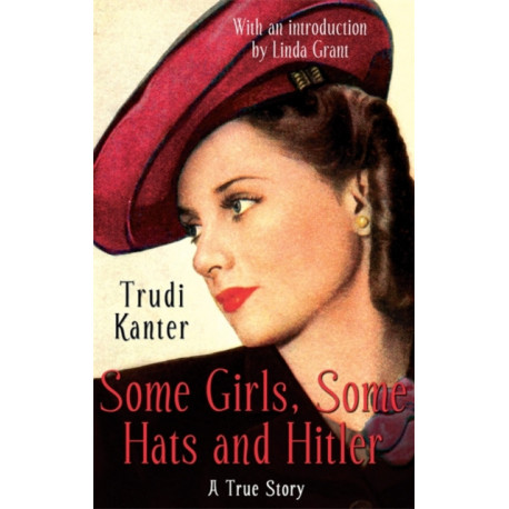 Some Girls, Some Hats And Hitler: A True Story