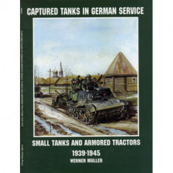Captured Tanks in German Service: Small Tanks and Armored Tractors 1939-45