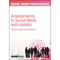 The Pocketbook Guide to Assessments in Social Work with Adults