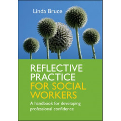 Reflective Practice for Social Workers: A Handbook for Developing Professional Confidence