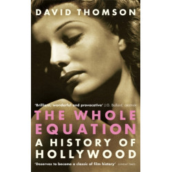 The Whole Equation: A History of Hollywood