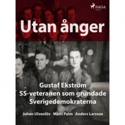 Utan ånger: Gustaf Ekström, SS-veteranen som grundade Sverigedemokraterna