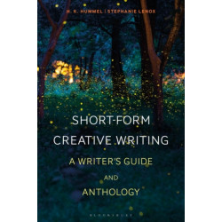 Short-Form Creative Writing: A Writer's Guide and Anthology