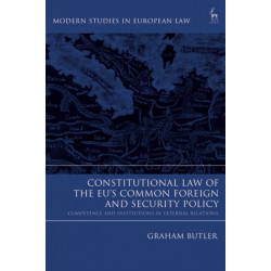 Constitutional Law of the EU’s Common Foreign and Security Policy: Competence and Institutions in External Relations