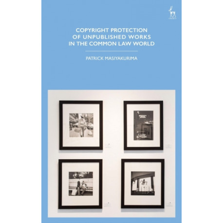Copyright Protection of Unpublished Works in the Common Law World