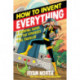 How to Invent Everything: A Survival Guide for the Stranded Time Traveler