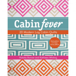 Cabin Fever: 20 Modern Log Cabin Quilts