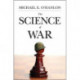 The Science of War: Defense Budgeting, Military Technology, Logistics, and Combat Outcomes
