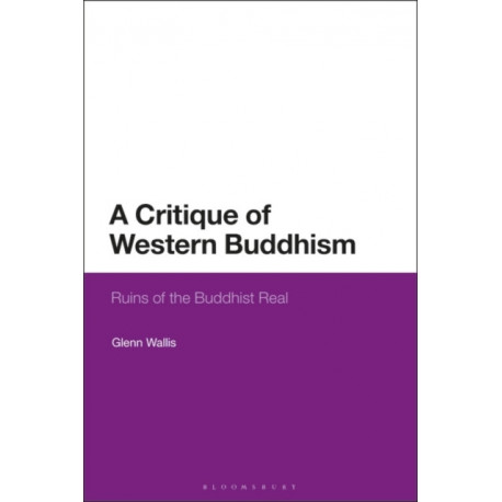 A Critique of Western Buddhism: Ruins of the Buddhist Real