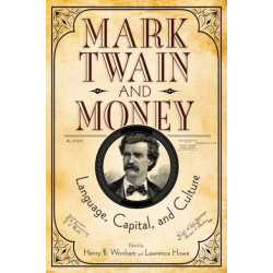 Mark Twain and Money: Language, Capital, and Culture