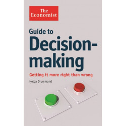 The Economist Guide to Decision-Making: Getting it more right than wrong