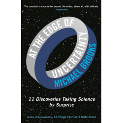 At the Edge of Uncertainty: 11 Discoveries Taking Science by Surprise