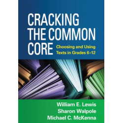 Cracking the Common Core: Choosing and Using Texts in Grades 6-12