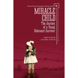 Miracle Child: The Journey of a Young Holocaust Survivor