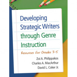 Developing Strategic Writers through Genre Instruction: Resources for Grades 3-5