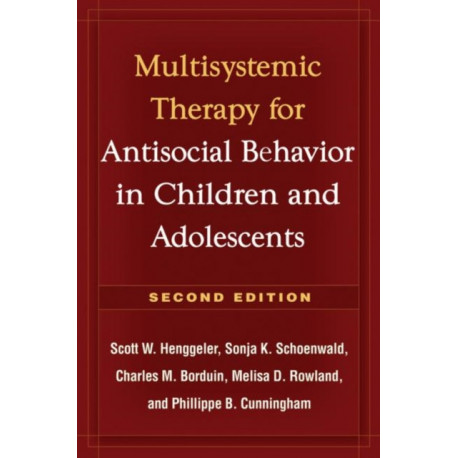 Multisystemic Therapy for Antisocial Behavior in Children and Adolescents, Second Edition: Multisystemic Therapy