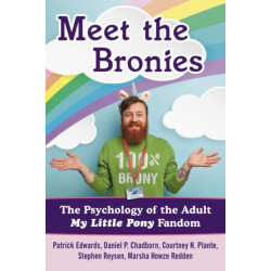 Meet the Bronies: The Psychology of the Adult My Little Pony Fandom