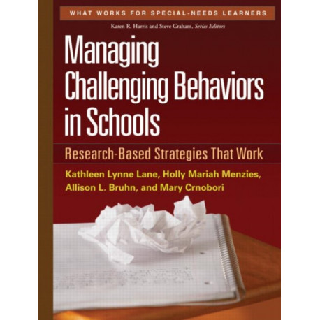 Managing Challenging Behaviors in Schools, First Edition: Research-Based Strategies That Work