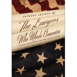 The Lawyers Who Made America: From Jamestown to the White House