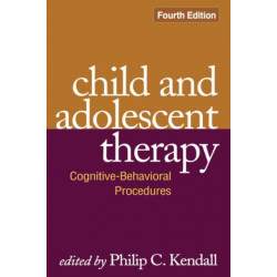 Child and Adolescent Therapy, Fourth Edition: Cognitive-Behavioral Procedures