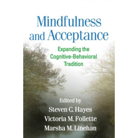 Mindfulness and Acceptance: Expanding the Cognitive-Behavioral Tradition