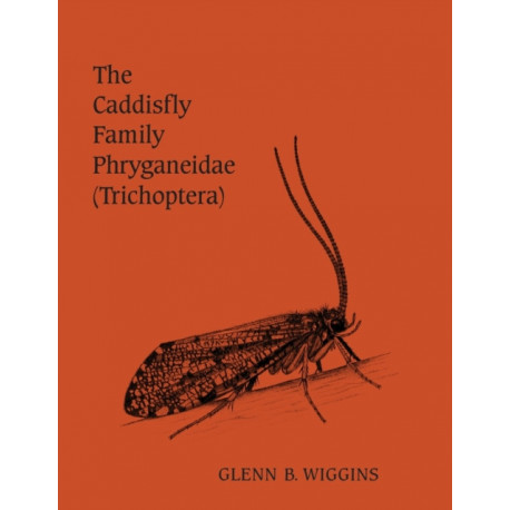 The Caddisfly Family Phryganeidae (Trichoptera)