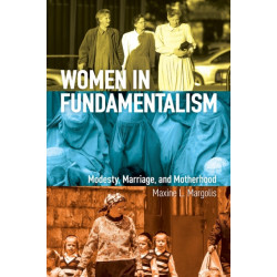 Women in Fundamentalism: Modesty, Marriage, and Motherhood