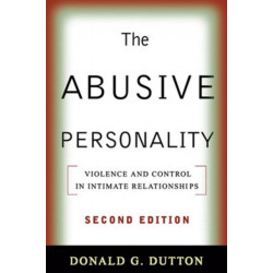 The Abusive Personality, Second Edition: Violence and Control in Intimate Relationships