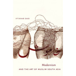 Modernism and the Art of Muslim South Asia