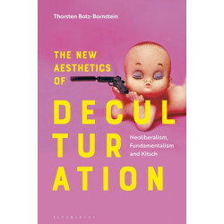 The New Aesthetics of Deculturation: Neoliberalism, Fundamentalism and Kitsch