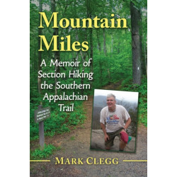 Mountain Miles: A Memoir of Section Hiking the Southern Appalachian Trail