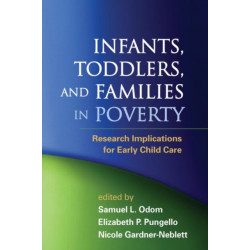 Infants, Toddlers, and Families in Poverty: Research Implications for Early Child Care