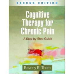 Cognitive Therapy for Chronic Pain, Second Edition: A Step-by-Step Guide