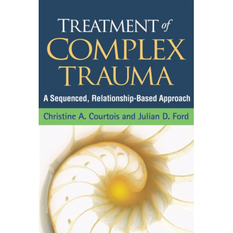 Treatment of Complex Trauma: A Sequenced, Relationship-Based Approach