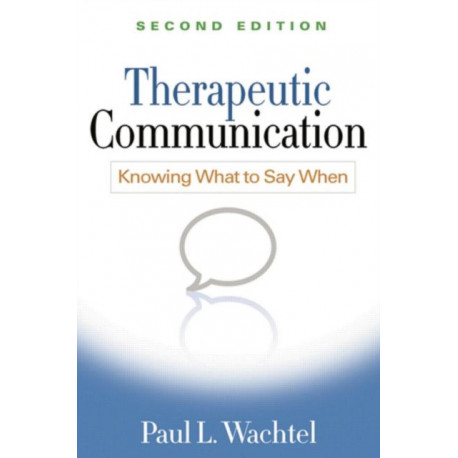 Therapeutic Communication, Second Edition: Knowing What to Say When