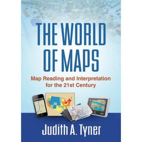 The World of Maps: Map Reading and Interpretation for the 21st Century