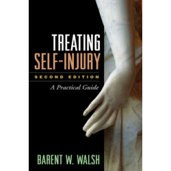 Treating Self-Injury, Second Edition: A Practical Guide