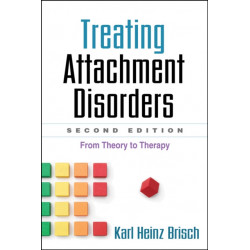 Treating Attachment Disorders, Second Edition: From Theory to Therapy