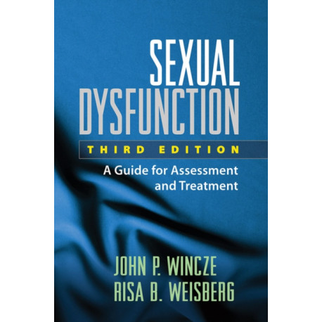 Sexual Dysfunction, Third Edition: A Guide for Assessment and Treatment