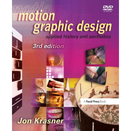 Motion Graphic Design: Applied History and Aesthetics