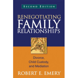 Renegotiating Family Relationships, Second Edition: Divorce, Child Custody, and Mediation