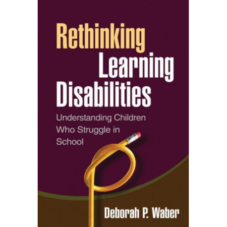 Rethinking Learning Disabilities: Understanding Children Who Struggle in School