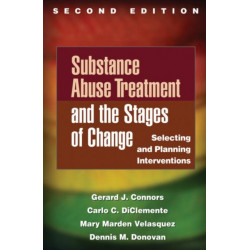 Substance Abuse Treatment and the Stages of Change, Second Edition: Selecting and Planning Interventions